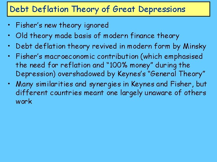 Debt Deflation Theory of Great Depressions • • Fisher’s new theory ignored Old theory