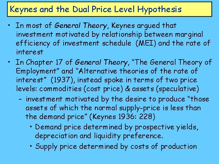 Keynes and the Dual Price Level Hypothesis • In most of General Theory, Keynes