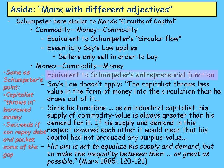 Aside: “Marx with different adjectives” • Schumpeter here similar to Marx’s “Circuits of Capital”