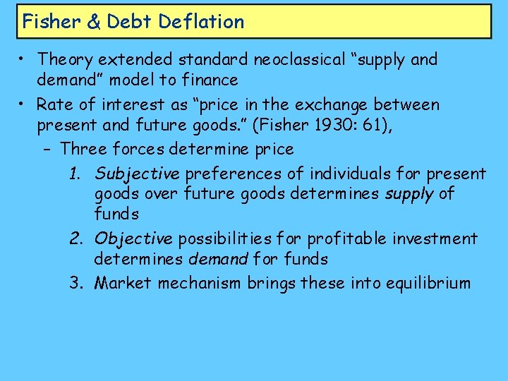 Fisher & Debt Deflation • Theory extended standard neoclassical “supply and demand” model to