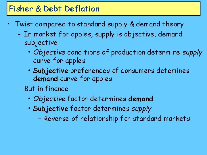 Fisher & Debt Deflation • Twist compared to standard supply & demand theory –