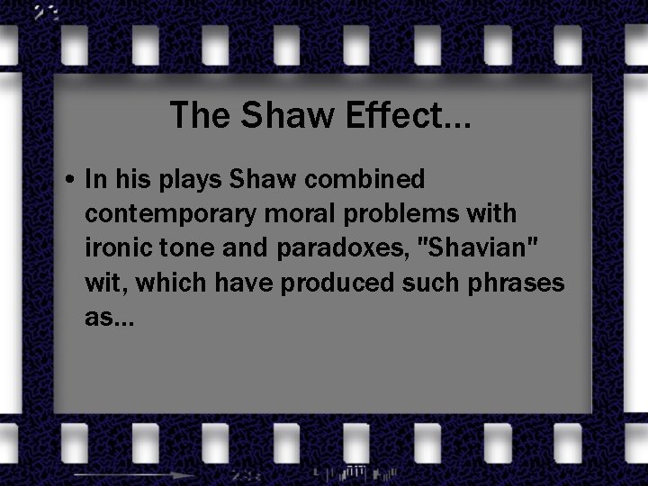 The Shaw Effect… • In his plays Shaw combined contemporary moral problems with ironic