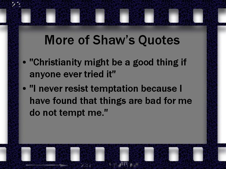 More of Shaw’s Quotes • "Christianity might be a good thing if anyone ever