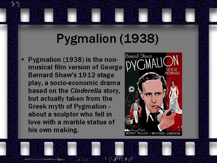 Pygmalion (1938) • Pygmalion (1938) is the nonmusical film version of George Bernard Shaw's