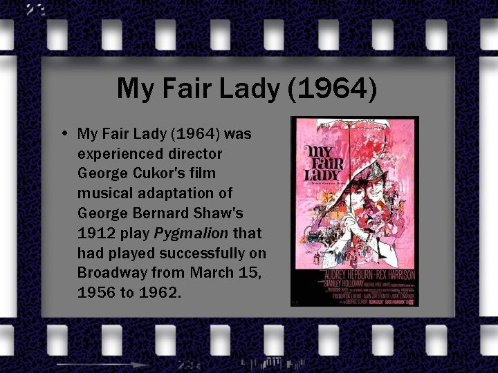 My Fair Lady (1964) • My Fair Lady (1964) was experienced director George Cukor's