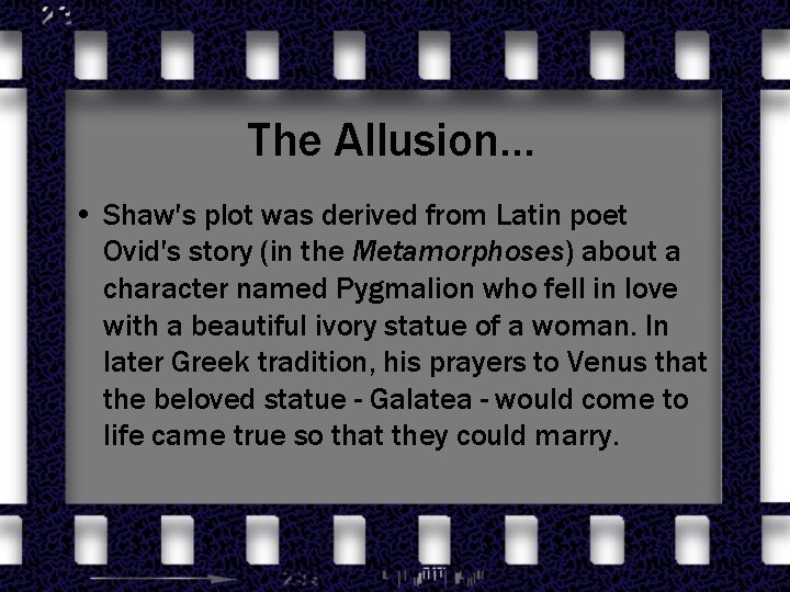 The Allusion… • Shaw's plot was derived from Latin poet Ovid's story (in the
