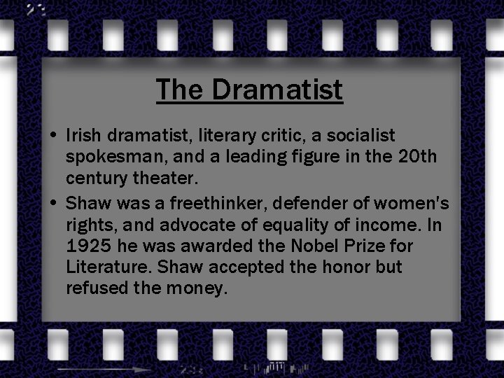 The Dramatist • Irish dramatist, literary critic, a socialist spokesman, and a leading figure