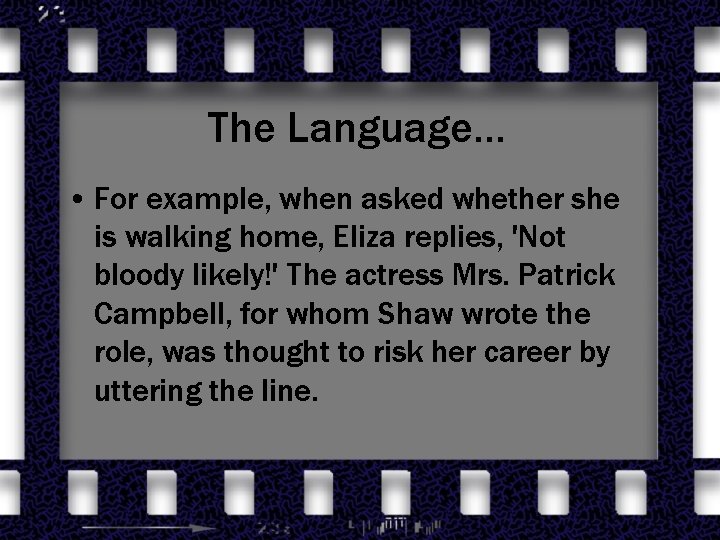 The Language… • For example, when asked whether she is walking home, Eliza replies,