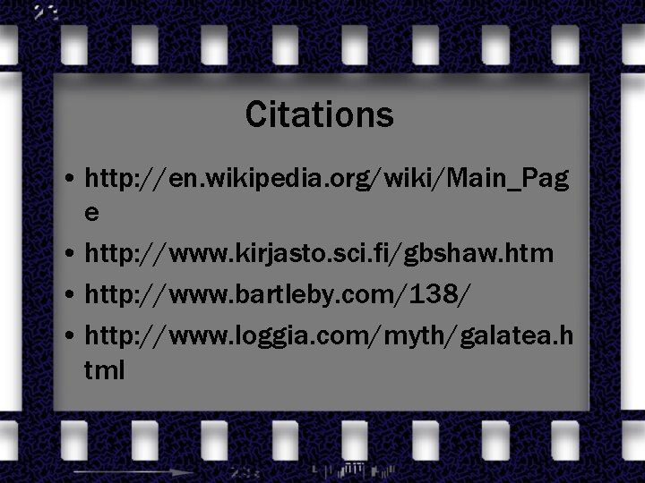 Citations • http: //en. wikipedia. org/wiki/Main_Pag e • http: //www. kirjasto. sci. fi/gbshaw. htm