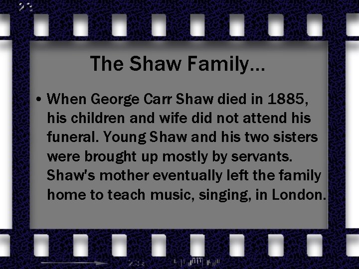 The Shaw Family… • When George Carr Shaw died in 1885, his children and