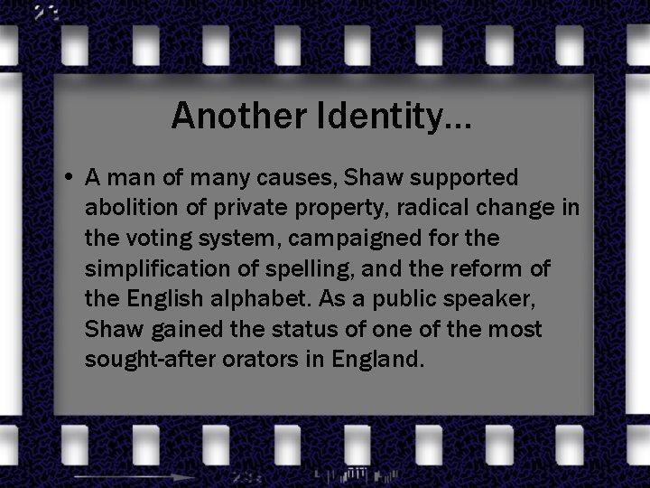 Another Identity… • A man of many causes, Shaw supported abolition of private property,