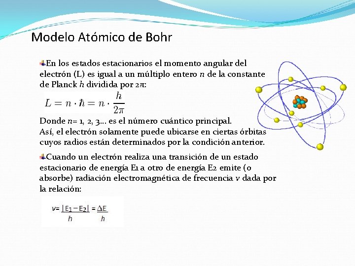 Modelo Atómico de Bohr En los estados estacionarios el momento angular del electrón (L)
