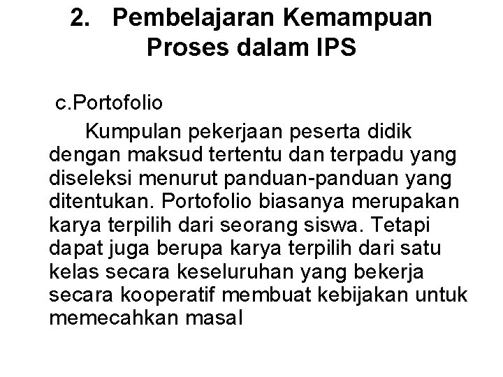 2. Pembelajaran Kemampuan Proses dalam IPS c. Portofolio Kumpulan pekerjaan peserta didik dengan maksud