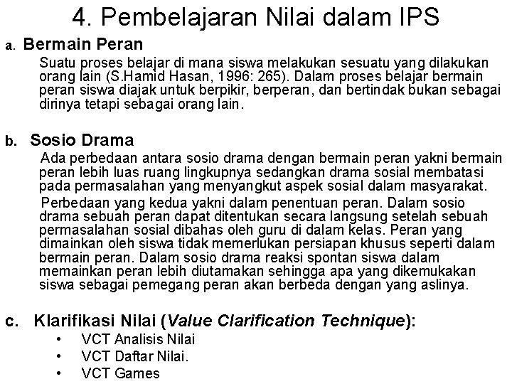 4. Pembelajaran Nilai dalam IPS a. Bermain Peran Suatu proses belajar di mana siswa
