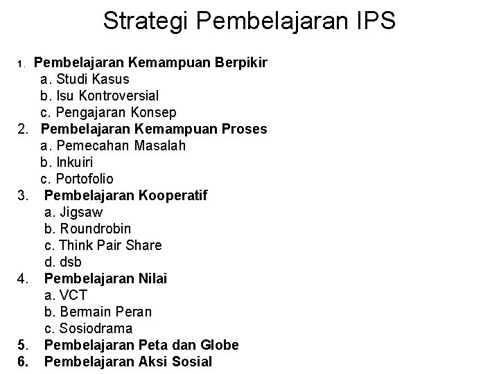 Strategi Pembelajaran IPS 1. 2. 3. 4. 5. 6. Pembelajaran Kemampuan Berpikir a. Studi