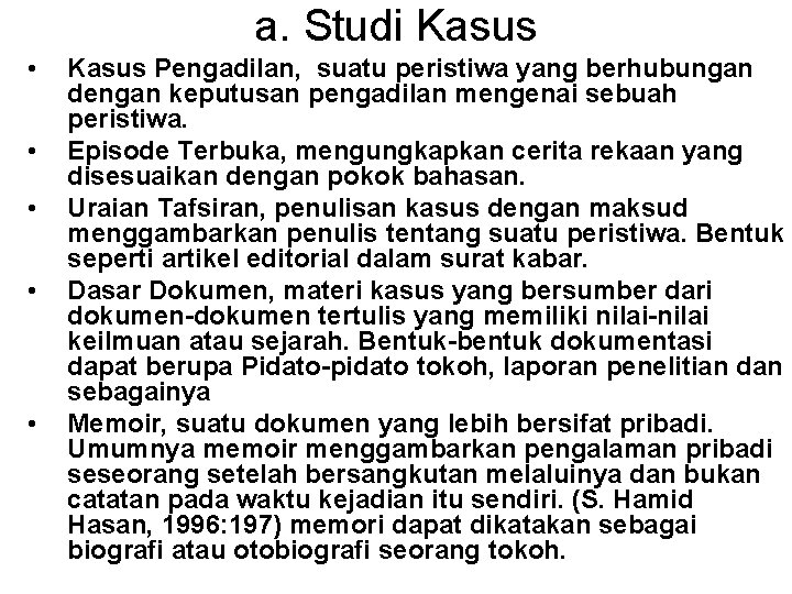 a. Studi Kasus • • • Kasus Pengadilan, suatu peristiwa yang berhubungan dengan keputusan