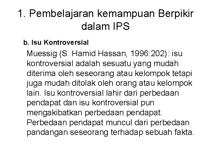 1. Pembelajaran kemampuan Berpikir dalam IPS b. Isu Kontroversial Muessig (S. Hamid Hassan, 1996: