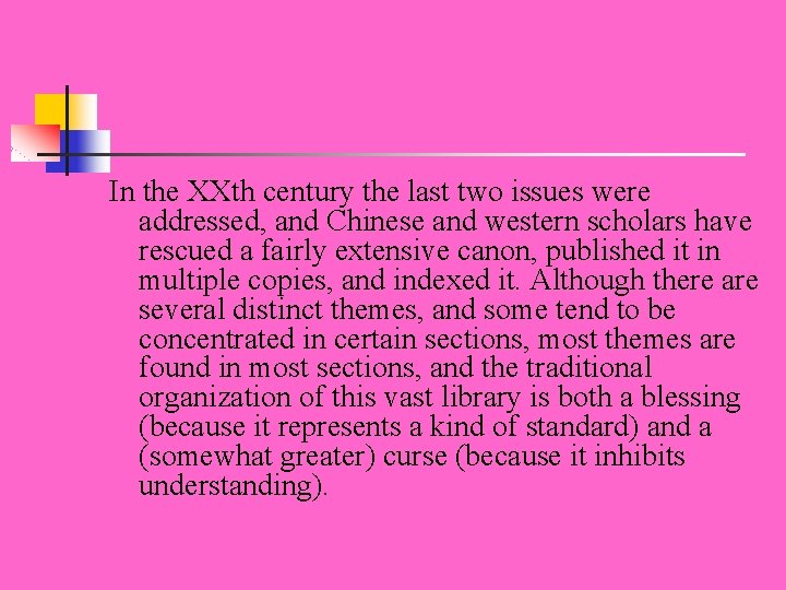 In the XXth century the last two issues were addressed, and Chinese and western