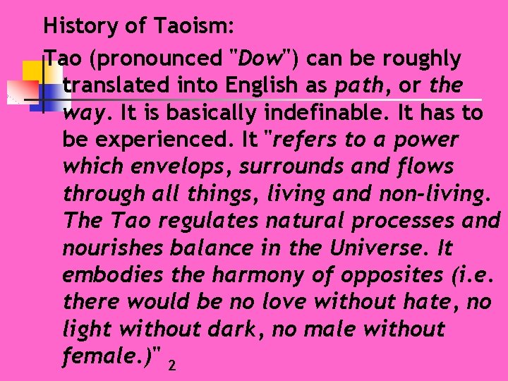 History of Taoism: Tao (pronounced "Dow") can be roughly translated into English as path,
