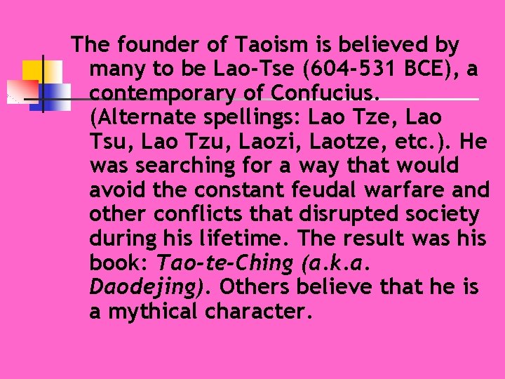 The founder of Taoism is believed by many to be Lao-Tse (604 -531 BCE),