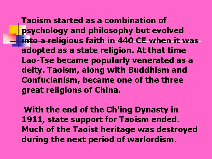 Taoism started as a combination of psychology and philosophy but evolved into a religious