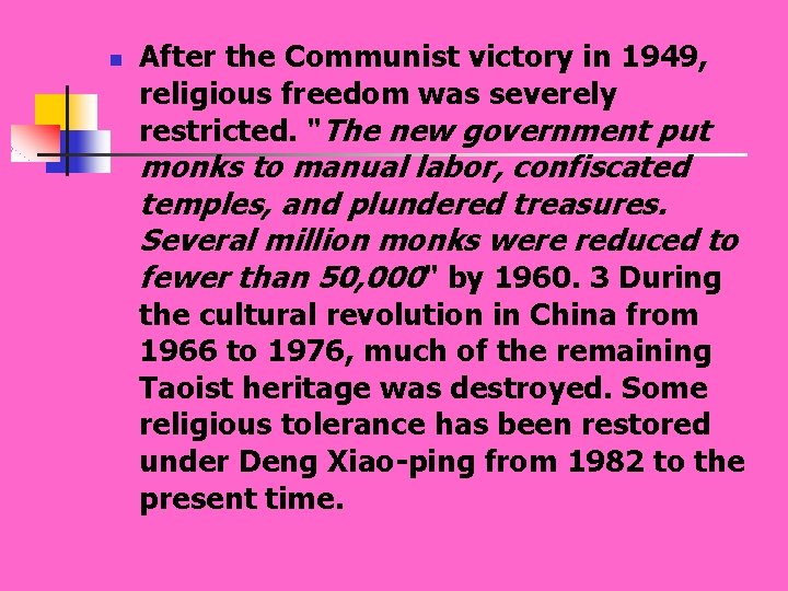 n After the Communist victory in 1949, religious freedom was severely restricted. "The new