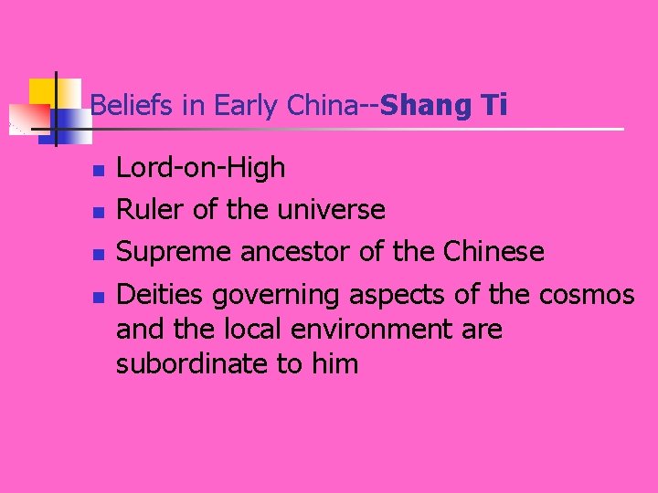 Beliefs in Early China--Shang Ti n n Lord-on-High Ruler of the universe Supreme ancestor