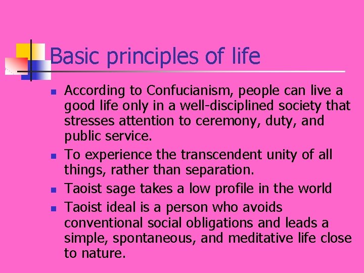 Basic principles of life n n According to Confucianism, people can live a good