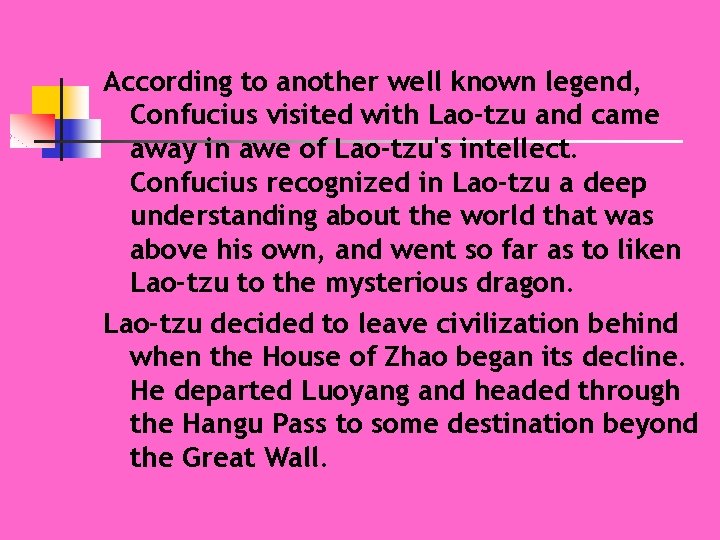 According to another well known legend, Confucius visited with Lao-tzu and came away in