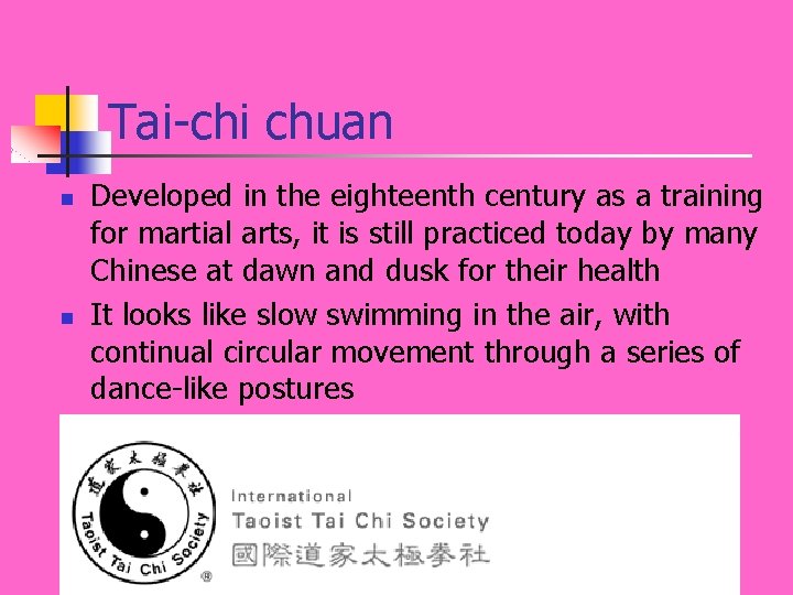 Tai-chi chuan n n Developed in the eighteenth century as a training for martial