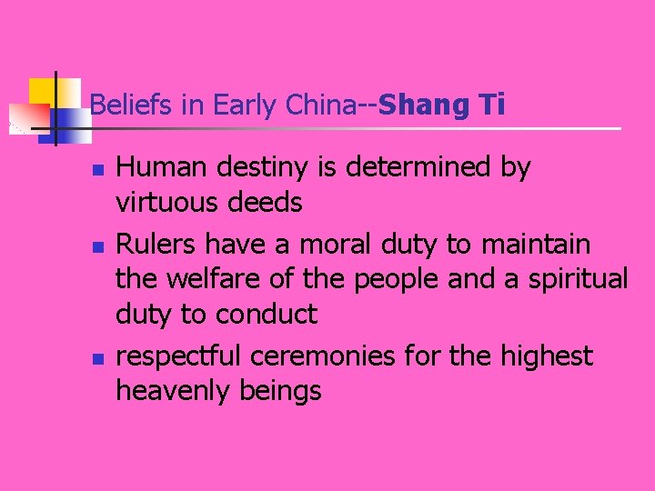 Beliefs in Early China--Shang Ti n n n Human destiny is determined by virtuous