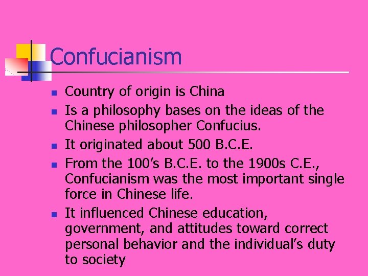 Confucianism n n n Country of origin is China Is a philosophy bases on