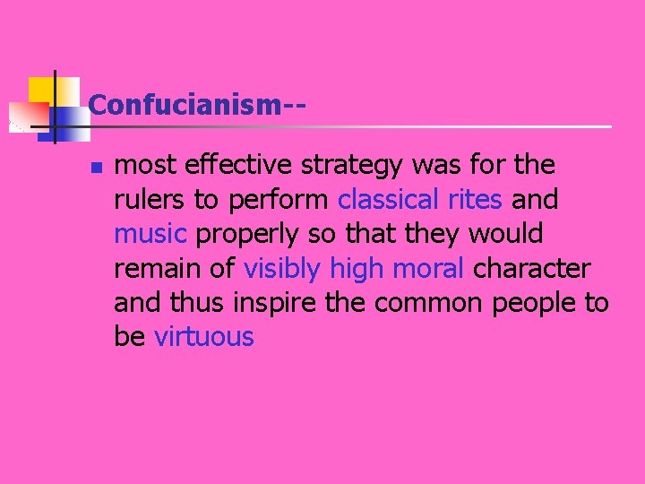 Confucianism-n most effective strategy was for the rulers to perform classical rites and music