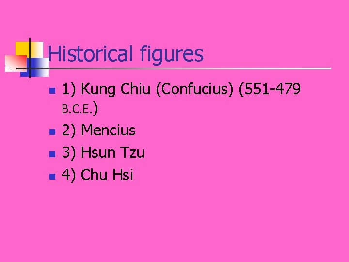 Historical figures n n 1) Kung Chiu (Confucius) (551 -479 B. C. E. )