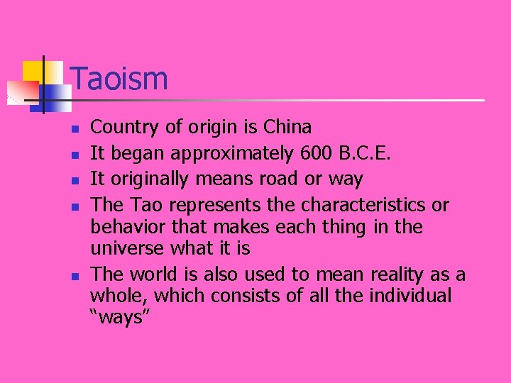 Taoism n n n Country of origin is China It began approximately 600 B.