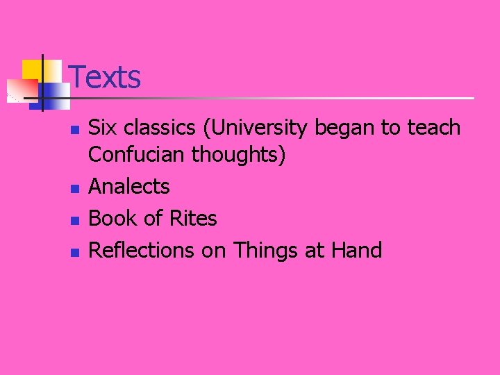 Texts n n Six classics (University began to teach Confucian thoughts) Analects Book of