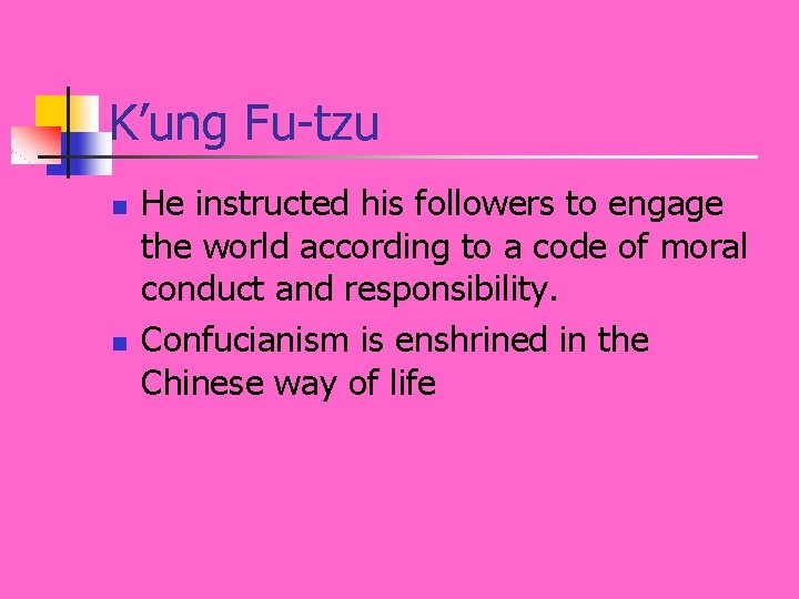 K’ung Fu-tzu n n He instructed his followers to engage the world according to