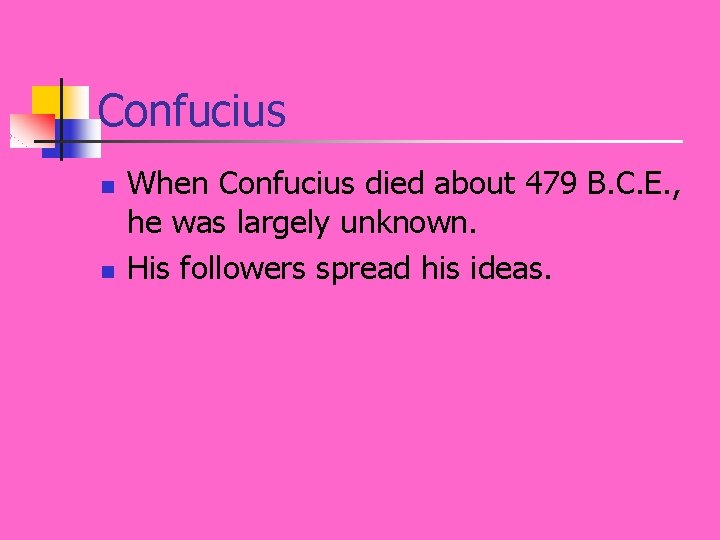 Confucius n n When Confucius died about 479 B. C. E. , he was