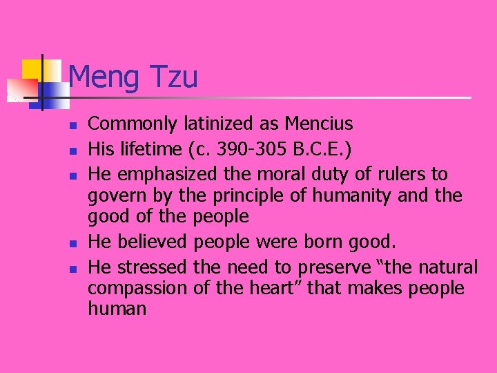 Meng Tzu n n n Commonly latinized as Mencius His lifetime (c. 390 -305