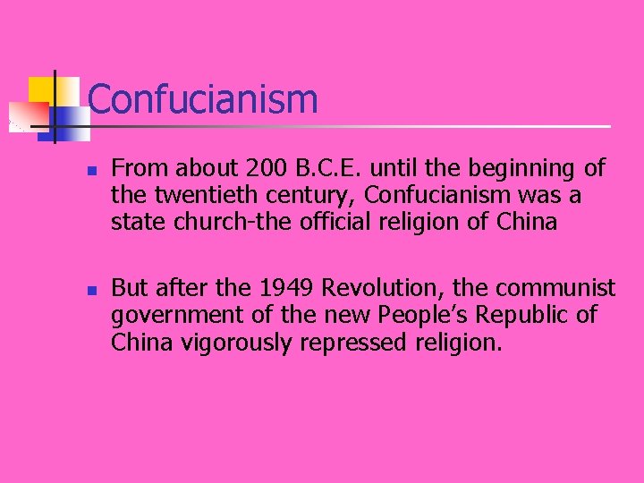 Confucianism n n From about 200 B. C. E. until the beginning of the