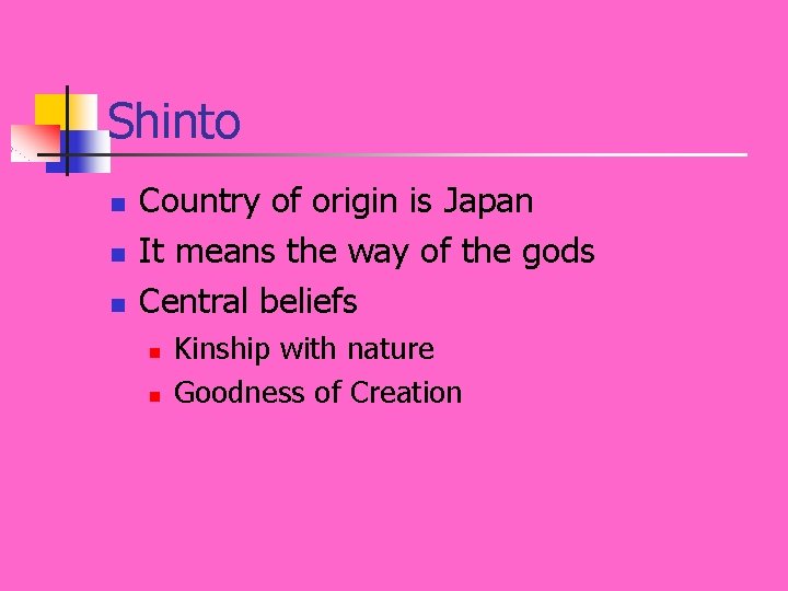 Shinto n n n Country of origin is Japan It means the way of