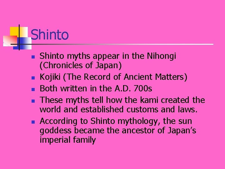 Shinto n n n Shinto myths appear in the Nihongi (Chronicles of Japan) Kojiki