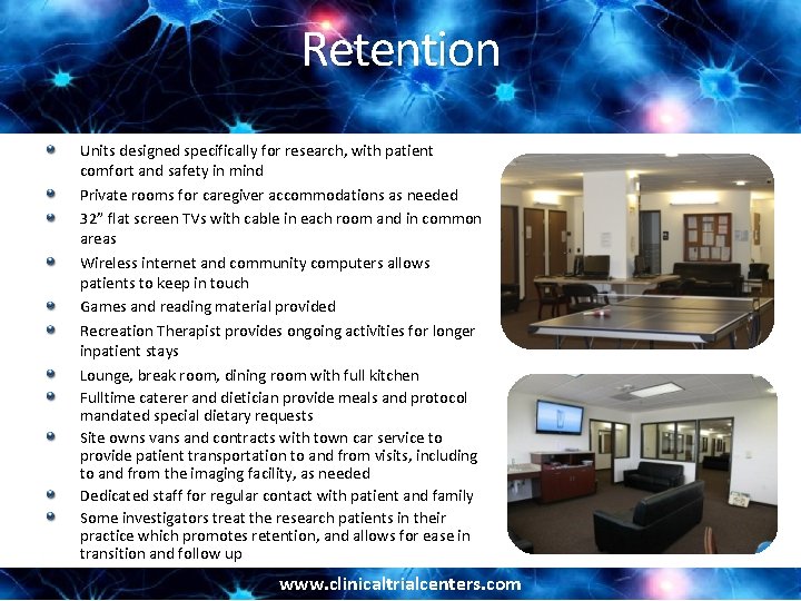 Retention Units designed specifically for research, with patient comfort and safety in mind Private