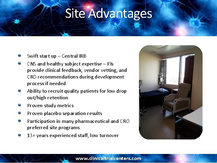 Site Advantages Swift start up – Central IRB CNS and healthy subject expertise –