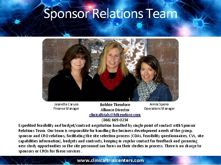 Sponsor Relations Team Annie Speno Bobbie Theodore Operations Manager Alliance Director clinicaltrials@btheodore. com (866)