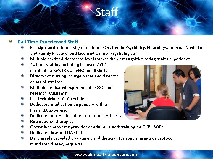 Staff Full Time Experienced Staff Principal and Sub-Investigators Board Certified in Psychiatry, Neurology, Internal