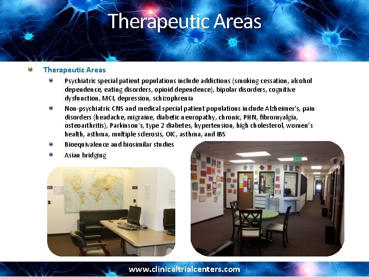 Therapeutic Areas Psychiatric special patient populations include addictions (smoking cessation, alcohol dependence, eating disorders,