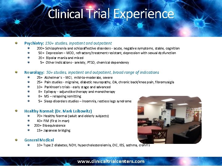 Clinical Trial Experience Psychiatry: 150+ studies, inpatient and outpatient 200+ Schizophrenia and schizoaffective disorders
