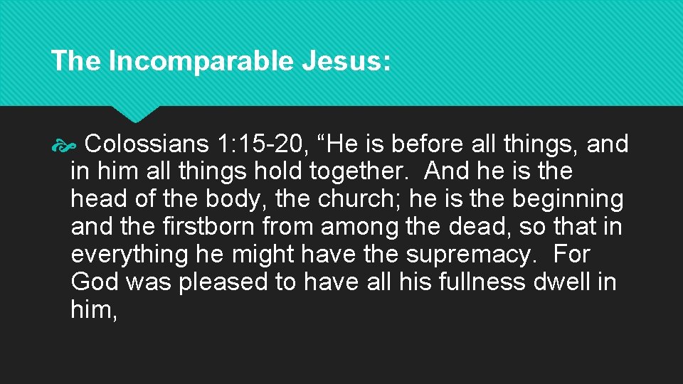 The Incomparable Jesus: Colossians 1: 15 -20, “He is before all things, and in