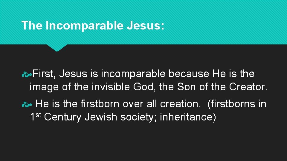 The Incomparable Jesus: First, Jesus is incomparable because He is the image of the